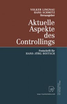 Aktuelle Aspekte des Controllings: Festschrift für Hans-Jörg Hoitsch