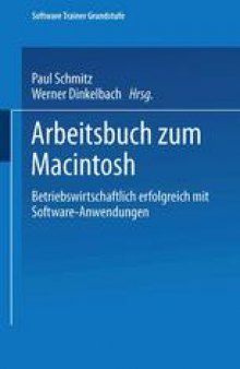 Arbeitsbuch zum Macintosh: Betriebswirtschaftlich erfolgreich mit Software-Anwendungen