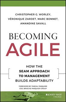 Becoming agile : how the SEAM approach to management builds adaptability