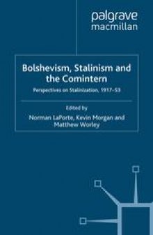 Bolshevism, Stalinism and the Comintern: Perspectives on Stalinization, 1917–53