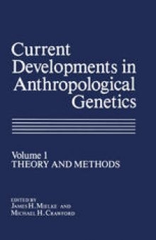 Current Developments in Anthropological Genetics: Volume 1 Theory and Methods
