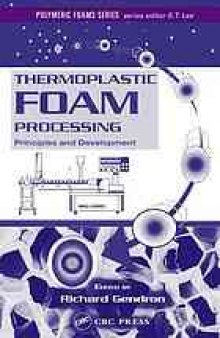 Thermoplastic foam processing : principles and development