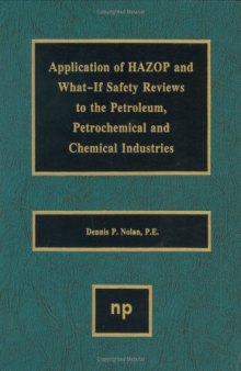 Applications of HAZOP and What-If Safety Reviews to the Petroleum, Petrochemical and Chemical Industries