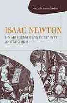 Isaac Newton on mathematical certainty and method