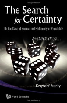 The Search for Certainty: On the Clash of Science and Philosophy of Probability
