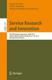 Service Research and Innovation: Third Australian Symposium, ASSRI 2013, Sydney, NSW, Australia, November 27-29, 2013, Revised Selected Papers