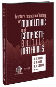 Fracture Resistance Testing of Monolithic and Composite Brittle Materials (ASTM Special Technical Publication, 1409)