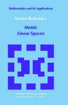 Metric Linear Spaces (Mathematics and its Applications)  