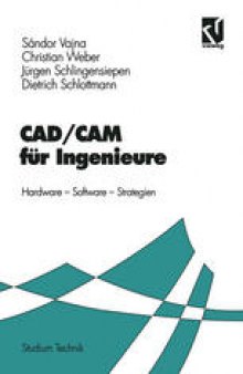CAD/CAM für Ingenieure: Hardware, Software, Strategien
