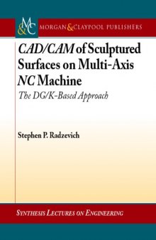 CAD/CAM of Sculptured Surfaces on a Multi-Axis NC Machine: The DG/K-based Approach (Synthesis Lectures on Engineering)