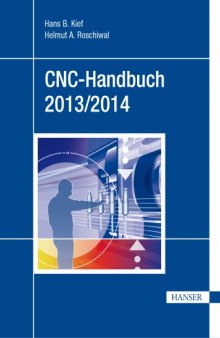 CNC-Handbuch 2013/14 : CNC, DNC, CAD, CAM, FFS, SPS, RPD, LAN, CNC-Maschinen, CNC-Roboter, Antriebe, Energieeffizienz, Werkzeuge, Simulation, Fachwortverzeichnis
