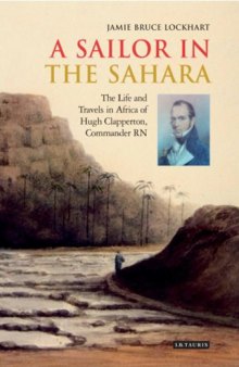 A Sailor in the Sahara: The Life and Travels in Africa of Hugh Clapperton, Commander RN