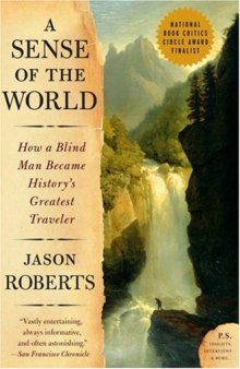 A Sense of the World: How a Blind Man Became History's Greatest Traveler 