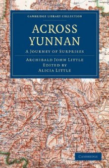 Across Yunnan: A Journey of Surprises (Cambridge Library Collection - Travel and Exploration)