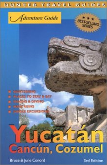 Adventure Guide to the Yucatan, Cancun & Cozumel, 3rd Edition (Hunter Travel Guides)