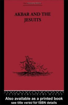 Akbar and the Jesuits: An Account of the Jesuit Missions to the Court of Akbar (Broadway Travellers)