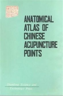 Anatomical Atlas of Chinese Acupuncture Points. The Cooperative Group of Shandong Medical College and Shandong College of Traditional Chinese Medicine