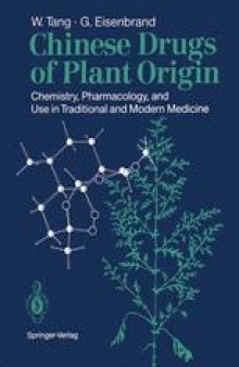 Chinese Drugs of Plant Origin: Chemistry, Pharmacology, and Use in Traditional and Modern Medicine