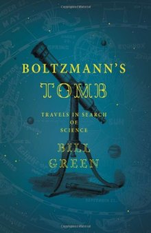 Boltzmann's tomb : travels in search of science