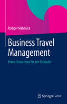 Business Travel Management: Praxis-Know-how für den Einkäufer