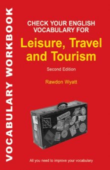 Check Your English Vocabulary for Leisure, Travel and Tourism: All you need to improve your vocabulary , Second Edition (Vocabulary Workbook)