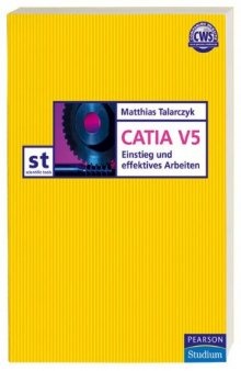CATIA V5. Einstieg und effektives Arbeiten