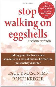 Stop Walking on Eggshells: Taking Your Life Back When Someone You Care About Has Borderline Personality Disorder  