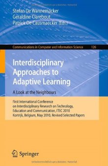 Interdisciplinary Approaches to Adaptive Learning. A Look at the Neighbours: First International Conference on Interdisciplinary Research on Technology, Education and Communication, ITEC 2010, Kortrijk, Belgium, May 25-27, 2010, Revised Selected Papers