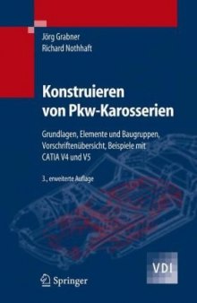 Konstruieren von Pkw-Karosserien: Grundlagen, Elemente und Baugruppen, Vorschriftenübersicht, Beispiele mit CATIA V4 und V5 (VDI-Buch)