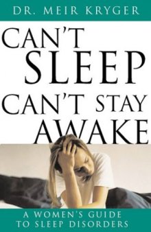 Can\'t sleep, can\'t stay awake: a woman\'s guide to sleep disorders