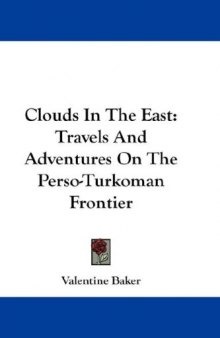 Clouds In The East: Travels And Adventures on The Perso-Turkoman Frontier