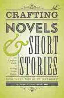 Crafting novels & short stories : the complete guide to writing great fiction