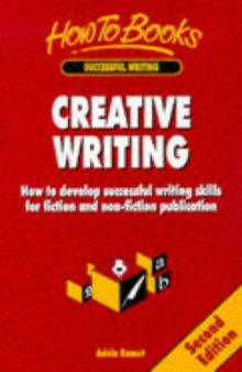 Creative Writing: How to Develop Successful Writing Skills for Fiction and Non-Fiction Publication (Successful Writing)