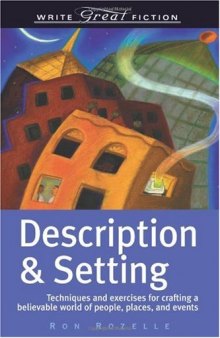 Description & Setting: Techniques and Exercises for Crafting a Believable World of People, Places, and Events (Write Great Fiction)
