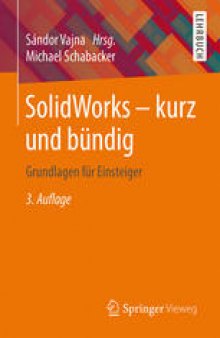 SolidWorks - kurz und bündig: Grundlagen für Einsteiger