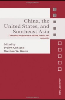 China, the United States and South-East Asia: Contending Perspectives on Politics, Security and Economics (Asian Security Studies)