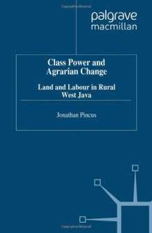 Class, Power, and Agrarian Change: Land and Labour in Rural West Java