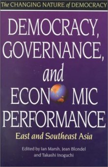 Democracy, Governance, and Economic Performance: East and Southeast Asia (The Changing Nature of Democracy)