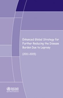 Enhanced Global Strategy for Further Reducing the Disease Burden Due to Leprosy : 2011-2015