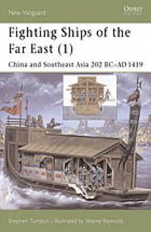Fighting ships of the Far East. 1, China & Southeast Asia 202 BC - AD 1419