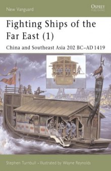 Fighting Ships of the Far East: China and Southeast Asia 202 BC-AD 1419