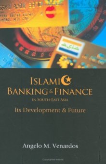 Islamic Banking and Finance in South-East Asia: Its Development and Future