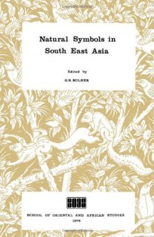 Natural Symbols in South East Asia (Collected Papers in Oriental and African Studies)
