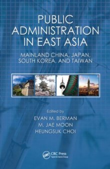 Public Administration in East Asia: Mainland China, Japan, South Korea, Taiwan (Public Administration and Public Policy)  