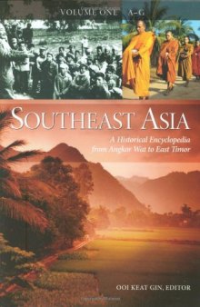 Southeast Asia - A Historical Encyclopedia, From Angkor Wat to East Timor