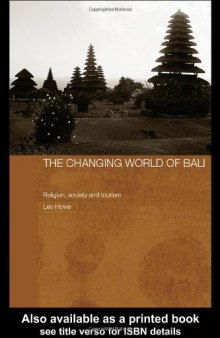 The Changing World of Bali  Religion, Society and Tourism (Modern Anthropology of South-East Asia)