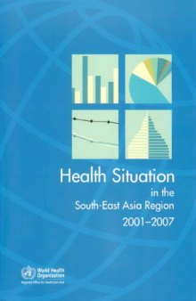 The Health Situation in the South-East Asia Region: 2001-2007 (WHO Regional Publications South-East Asia Series)