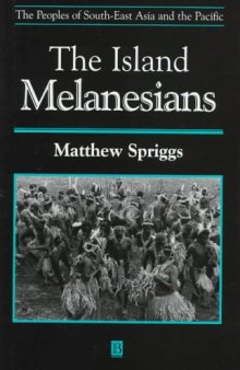 The Island Melanesians (The Peoples of South-East Asia and the Pacific)