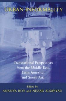 Urban Informality: Transnational Perspectives from the Middle East, Latin America, and South Asia