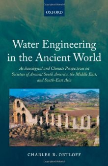 Water Engineering in the Ancient World: Archaeological and Climate Perspectives on Societies of Ancient South America, the Middle East, and South-East Asia